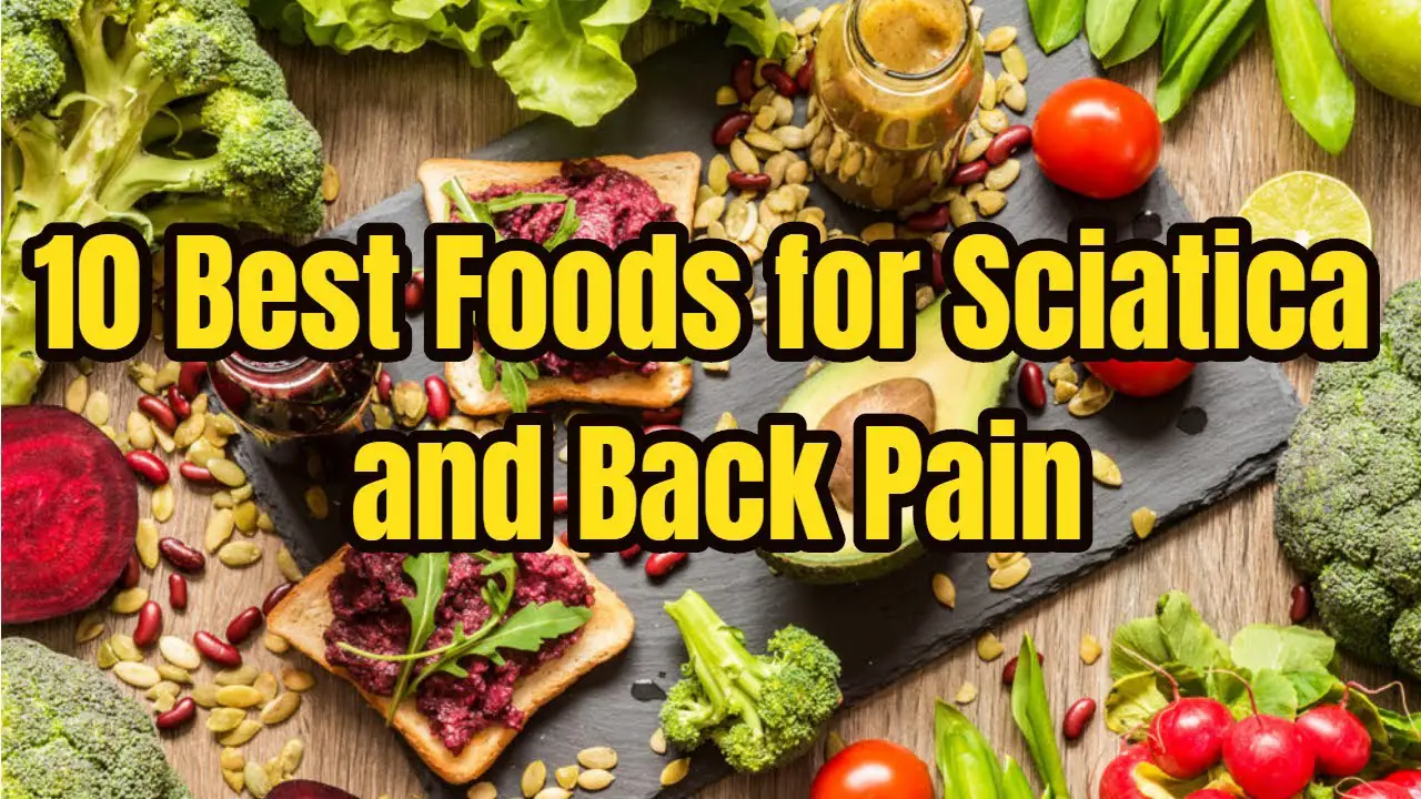 10 Best Foods for Sciatica and Back Pain