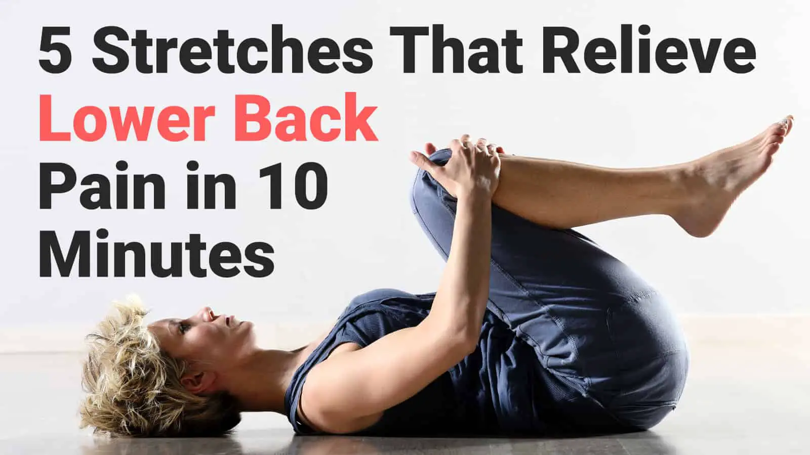 5 Stretches To Prevent and Relieve Lower Back Pain in 10 ...