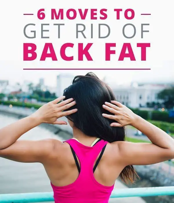 6 Moves To Get Rid Of Back Fat