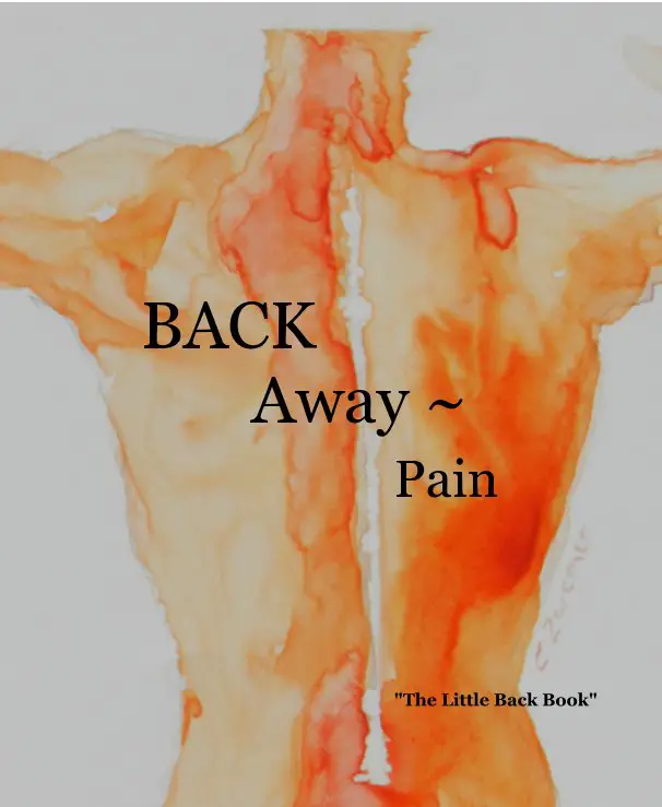 BACK Away ~ Pain " The Little Back Book"  by Esther Zwemer