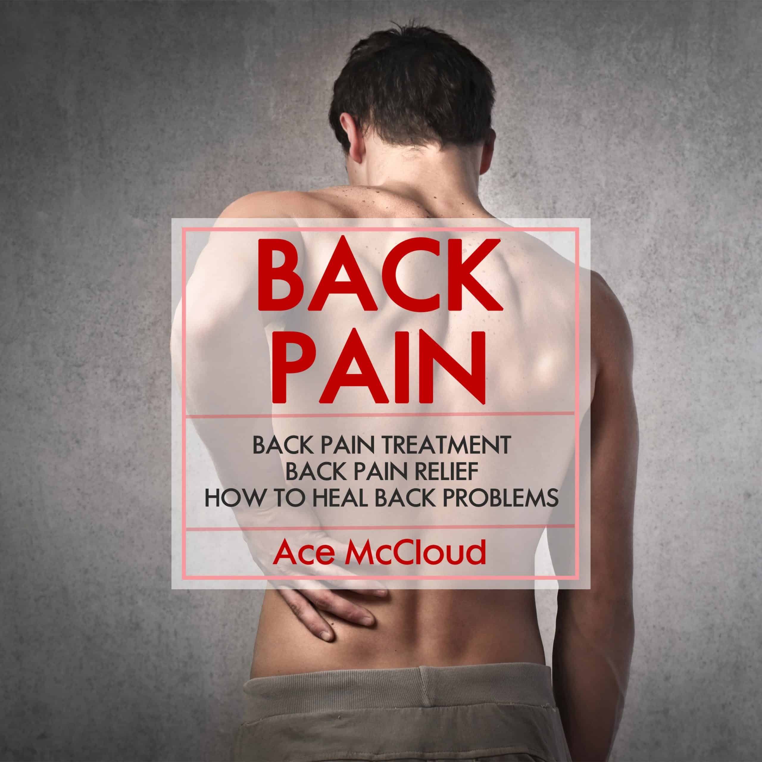 Back Pain: Back Pain Treatment: Back Pain Relief: How To Heal Back ...
