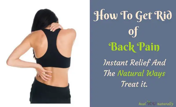 How to Get Rid of Back Pain, Instant Relief and (The ...