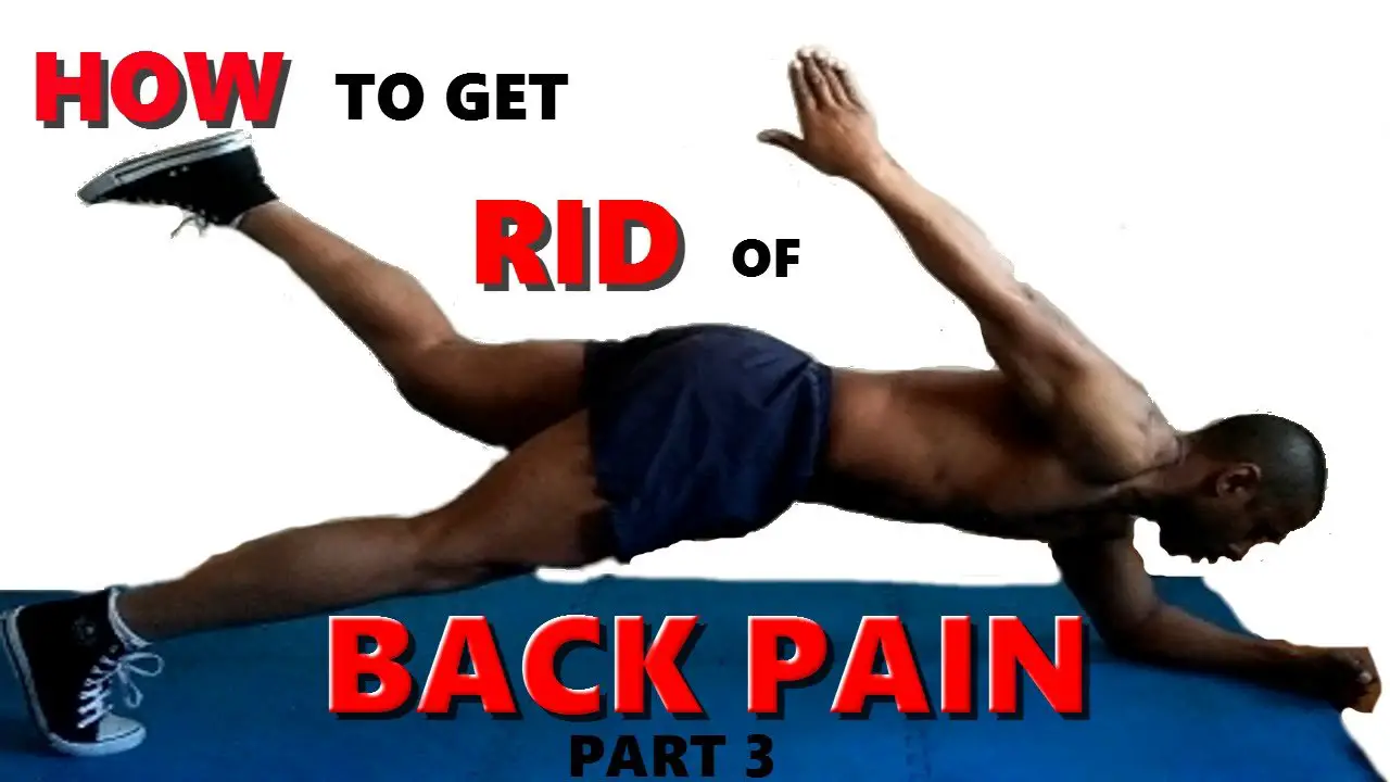HOW TO GET RID OF BACK PAIN (Part 3)
