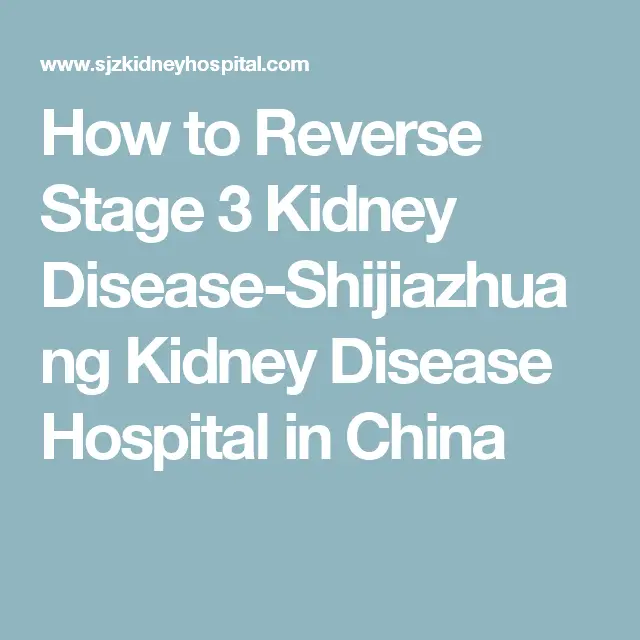 How to Reverse Stage 3 Kidney Disease