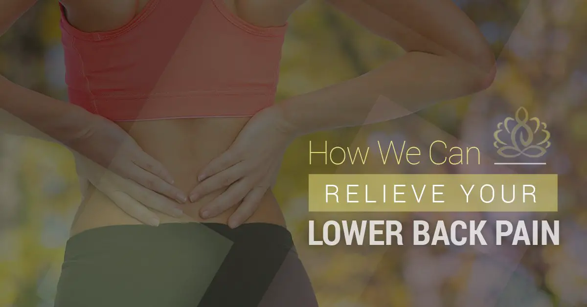 How We Can Relieve Your Lower Back Pain