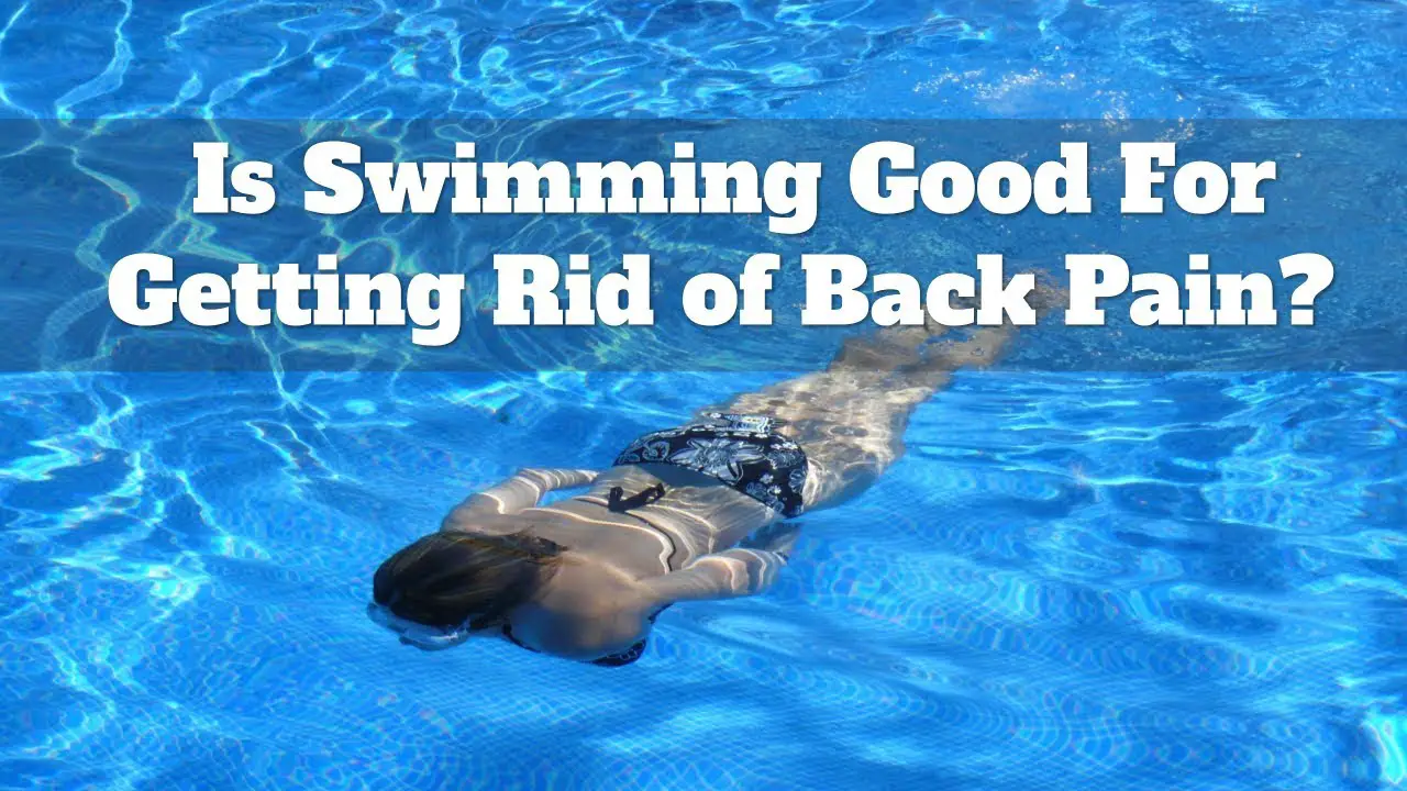 Is Swimming Good For Getting Rid Of Back Pain