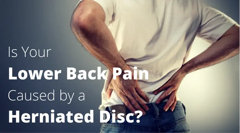 Is Your Lower Back Pain Caused by a Herniated Disc?