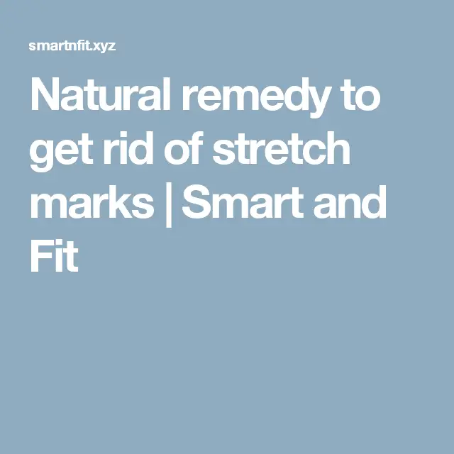Natural remedy to get rid of stretch marks