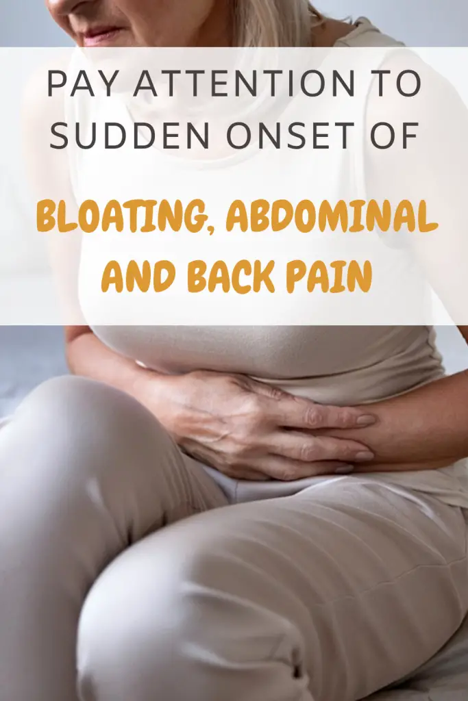 Pay Attention to Sudden Onset of Bloating, Abdominal and Back Pain ...