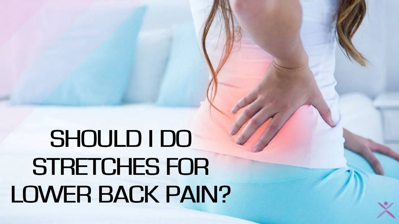 Should I Do Stretches for Lower Back Pain?