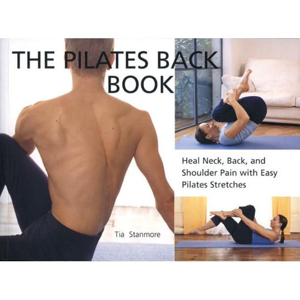 The Pilates Back Book : Heal Neck, Back, and Shoulder Pain with Easy ...