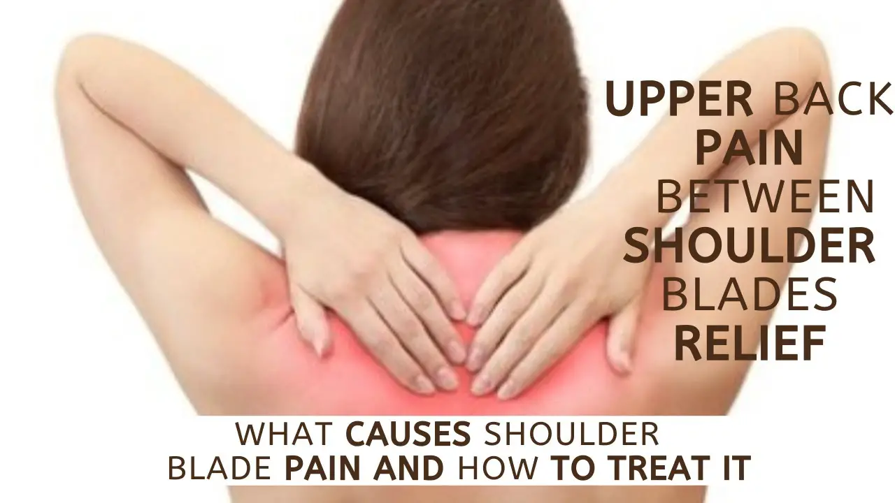 Upper back pain between shoulder blades relief