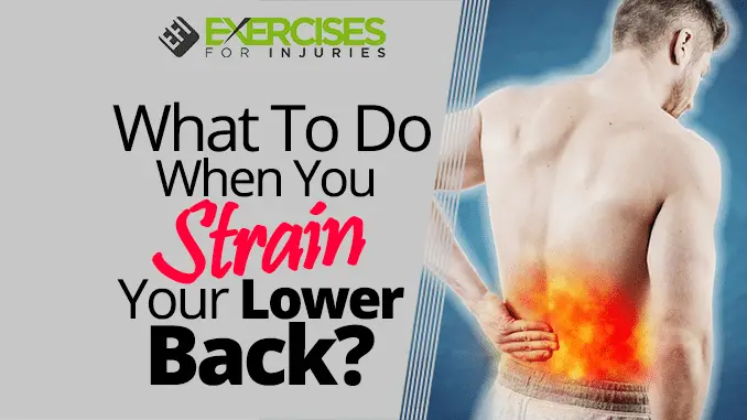 What To Do When You Strain Your Lower Back?
