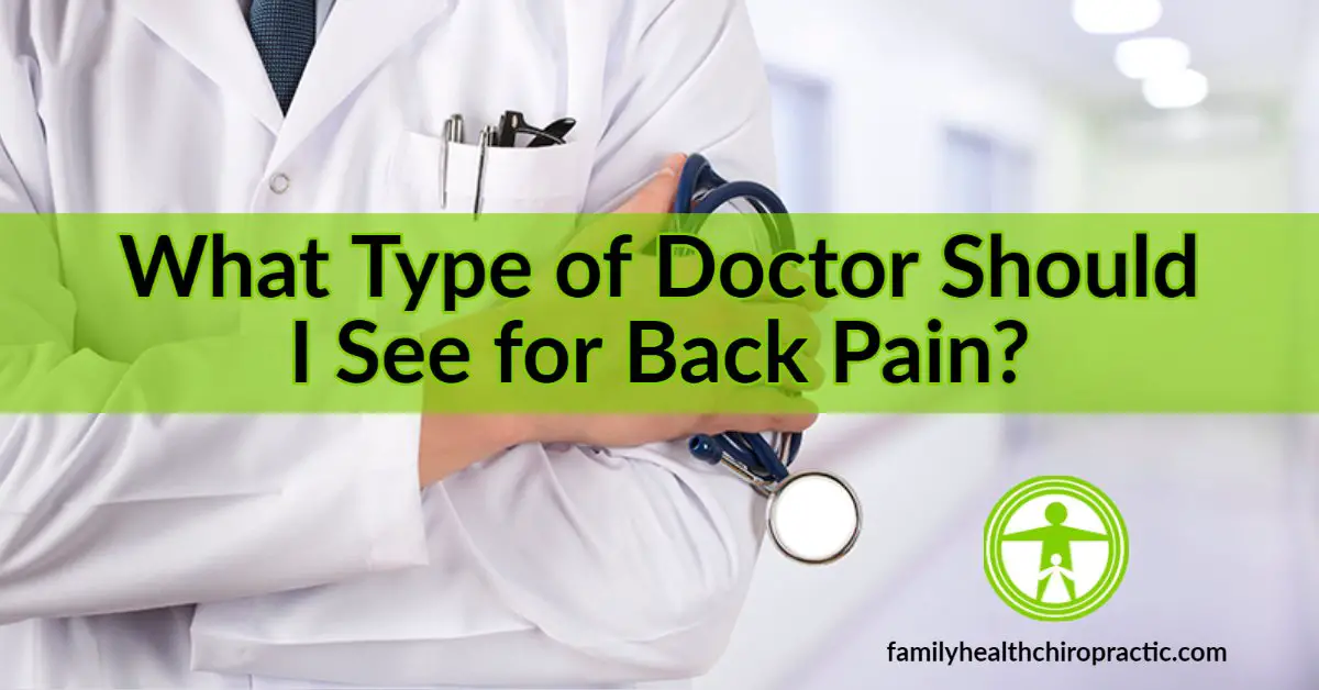 What Type of Doctor Should I See For Back Pain?