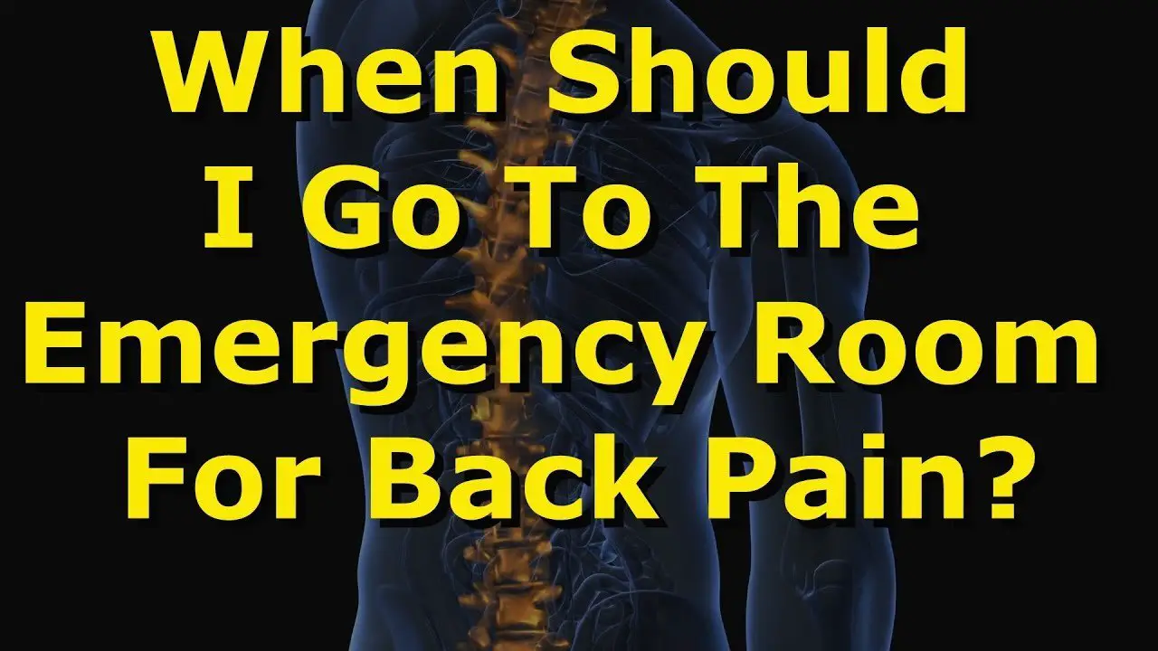 When Should I Go To The Emergency Room For Back Pain ...