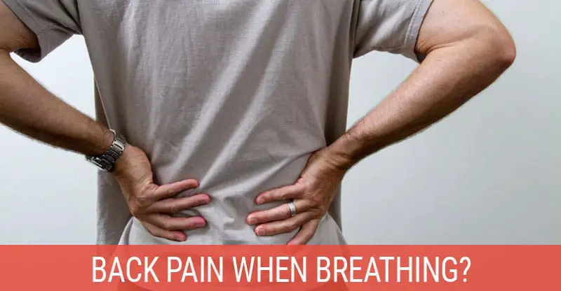 Why Do I Have Back Pain When Breathing?