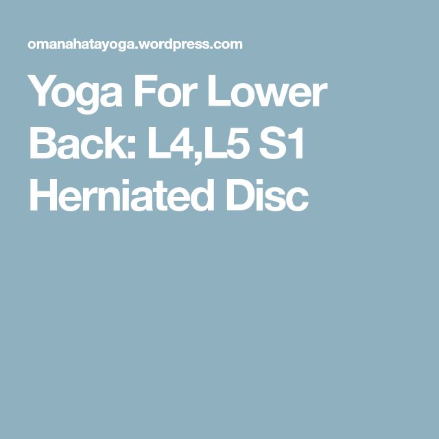 Yoga For Lower Back: L4,L5 S1 Herniated Disc